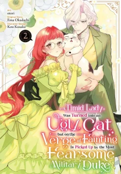 A Timid Lady Was Turned into an Ugly Cat, but on the Verge of Fainting Is Picked Up by the Most Fearsome Military Duke, Vol. 2