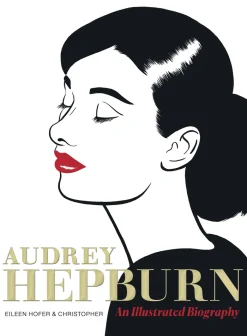 Audrey Hepburn Illustrated Biography