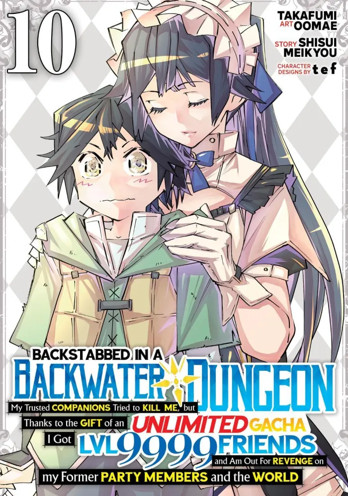 Backstabbed in a Backwater Dungeon: My Party Tried to Kill Me, But Thanks to an Infinite Gacha I Got LVL 9999 Friends and Am Out For Revenge (Manga) Vol. 10