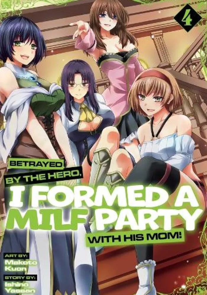 Betrayed by the Hero, I Formed a MILF Party with His Mom! (Manga) Vol. 4