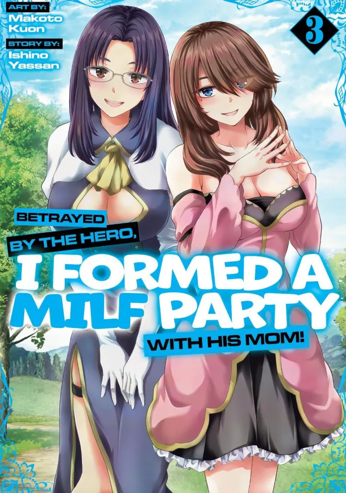 Betrayed by the Hero, I Formed a MILF Party with His Mom! (Manga) Vol. 3