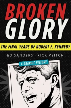 Broken Glory: The Final Years of Robert F. Kennedy