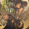 Bye Bye, Earth, Vol. 3 (novel): A Wish Made on Tiptoe Novel