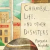 Chernobyl, Life, and Other Disasters: A Graphic Memoir of Soviet Childhood, Nuclear Disaster Survival, Jewish Identity and Family Life for Middle Grade Readers Ages 10-12
