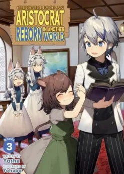 Chronicles of an Aristocrat Reborn in Another World (Light Novel) Vol. 3