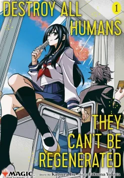 Destroy All Humans. They Can't Be Regenerated. A Magic: The Gathering Manga, Vol. 1: Volume 1