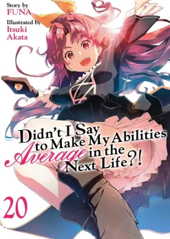 Didn't I Say to Make My Abilities Average in the Next Life?! (Light Novel) Vol. 20