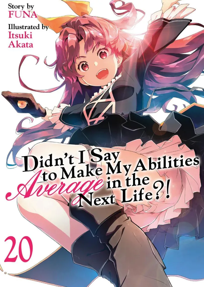 Didn't I Say to Make My Abilities Average in the Next Life?! (Light Novel) Vol. 20