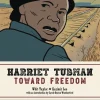 Harriet Tubman: Toward Freedom: The Center for Cartoon Studies Presents