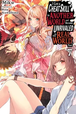I Got a Cheat Skill in Another World and Became Unrivaled in the Real World, Too, Vol. 7 (light novel)