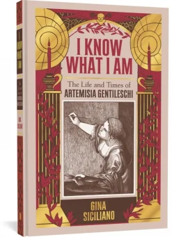 I Know What I Am: The Life and Times of Artemisia Gentileschi