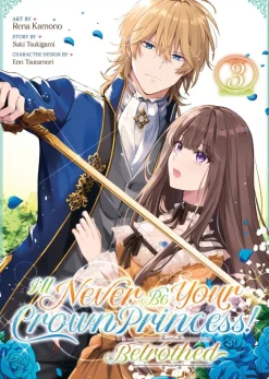 Ill Never Be Your Crown Princess Betrothed Vol. 03