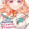 I'm Running for Crown Princess, but All I Want is a Steady Paycheck! (Manga) Vol. 4