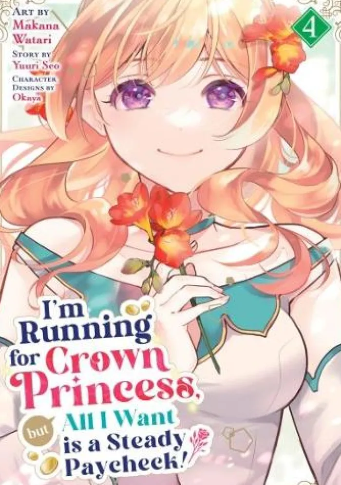 I'm Running for Crown Princess, but All I Want is a Steady Paycheck! (Manga) Vol. 4
