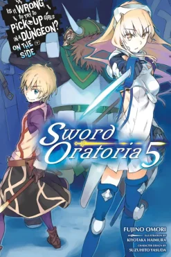 Is It Wrong to Try to Pick Up Girls in a Dungeon? On the Side: Sword Oratoria, Vol. 5 (light novel)