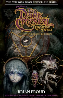 Jim Henson's The Dark Crystal Creation Myths:: The Complete 40th Anniversary Collection HC