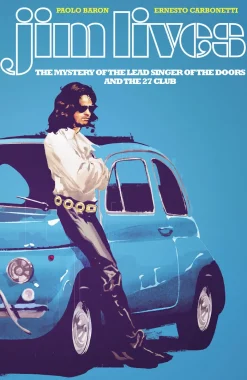 Jim Lives: The Mystery of the Lead Singer of The Doors and the 27 Club