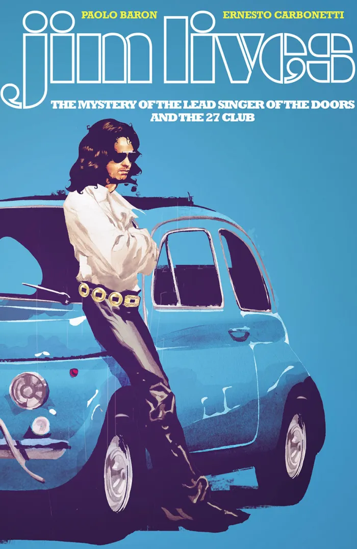 Jim Lives: The Mystery of the Lead Singer of The Doors and the 27 Club