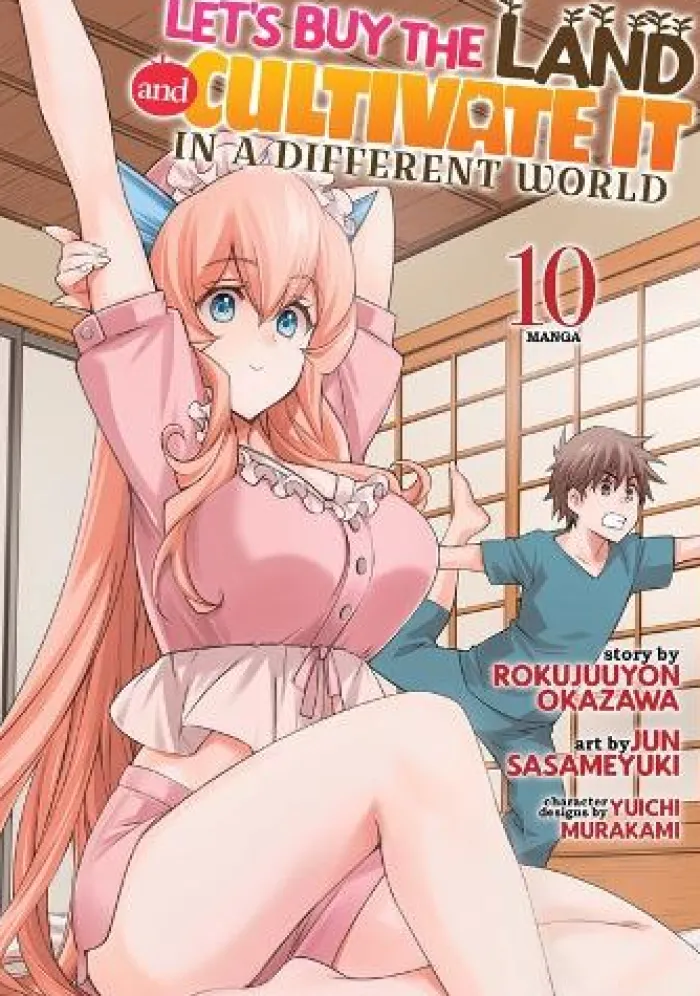 Let's Buy the Land and Cultivate It in a Different World (Manga) Vol. 10