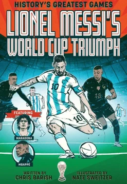Lionel Messi's World Cup Triumph: (History's Greatest Games #1)