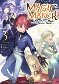 Magic Maker: How to Create Magic in Another World (Light Novel) Vol. 3