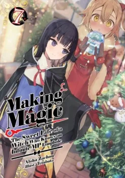 Making Magic: The Sweet Life of a Witch Who Knows an Infinite MP Loophole: Volume 7 (Light Novel)