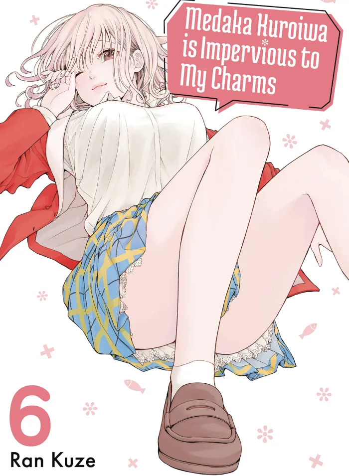 Medaka Kuroiwa Is Impervious To My Charms Vol. 06
