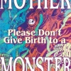 Mother, Please Don't Give Birth to a Monster