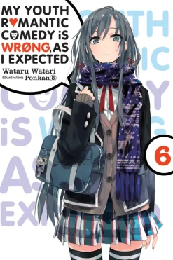 My Youth Romantic Comedy Is Wrong, As I Expected, Vol. 6 (light novel)