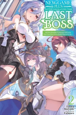 New Game Plus After Defeating the Last Boss, Vol. 2 (light novel): All These Beautiful, Problematic Girls in the First Town Have Gotten Really Attached to Me...