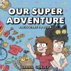 Our Super Adventure Vol. 1: Press Start to Begin: Volume 1