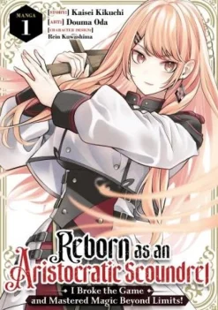 Reborn as an Aristocratic Scoundrel, I Broke the Game and Mastered Magic Beyond Limits! (Manga) Vol. 1