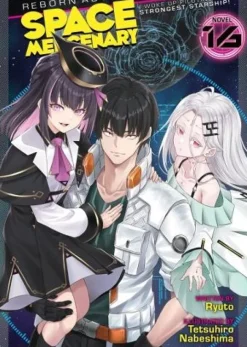 Reborn as a Space Mercenary: I Woke Up Piloting the Strongest Starship! (Light Novel) Vol. 16