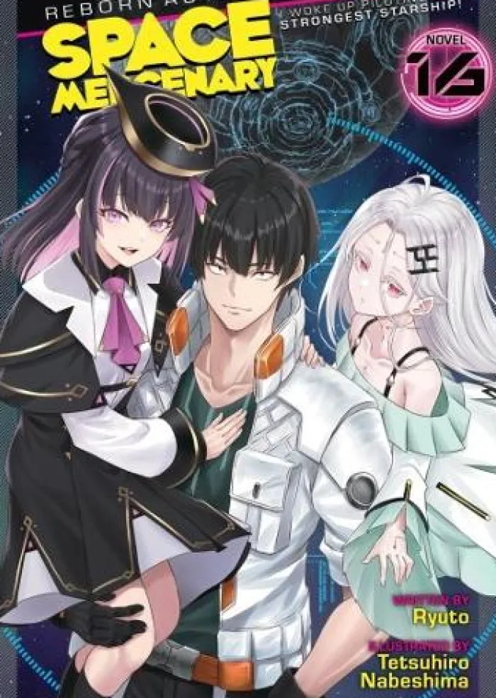 Reborn as a Space Mercenary: I Woke Up Piloting the Strongest Starship! (Light Novel) Vol. 16
