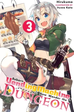 Reborn as a Vending Machine, I Now Wander the Dungeon, Vol. 3 (light novel)