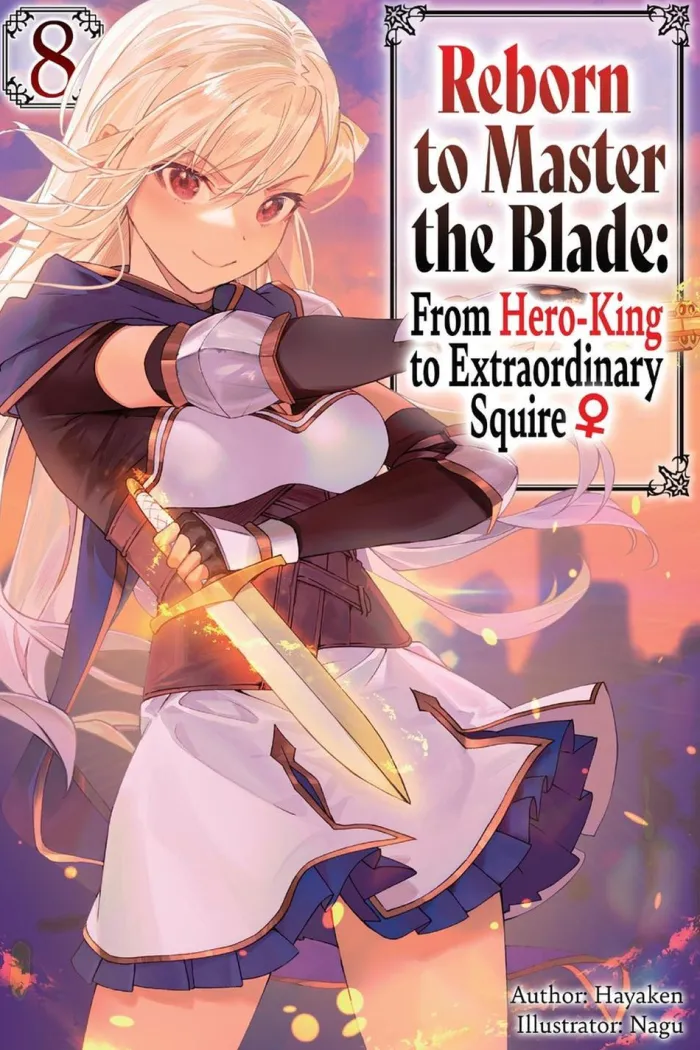 Reborn to Master the Blade: From Hero-King to Extraordinary Squire?, Vol. 8 (light novel)