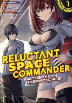 Reluctant Space Commander: From Death Wish to Galactic Hero! (Manga) Vol. 1