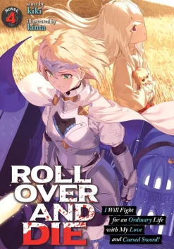 ROLL OVER AND DIE: I Will Fight for an Ordinary Life with My Love and Cursed Sword! (Light Novel) Vol. 4