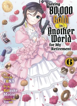 Saving 80k Gold in Another World L Vol. 06 (Light Novel)