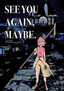 See you again, Maybe