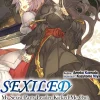Sexiled: My Sexist Party Leader Kicked Me Out, So I Teamed Up With a Mythical Sorceress! Vol. 2 (Light Novel)