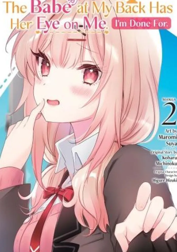 The Babe at My Back Has Her Eye on Me. I'm Done For. (Manga) Vol. 2
