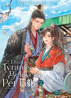 The Disabled Tyrant's Beloved Pet Fish: Canji Baojun De Zhangxin Yu Chong (Novel) Vol. 2 Novel