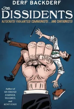 The Dissidents: Autocrats! Vigilantes! Communists! And Cartoonists!
