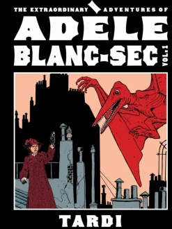 The Extraordinary Adventures of Adele Blanc-Sec Vol. 1