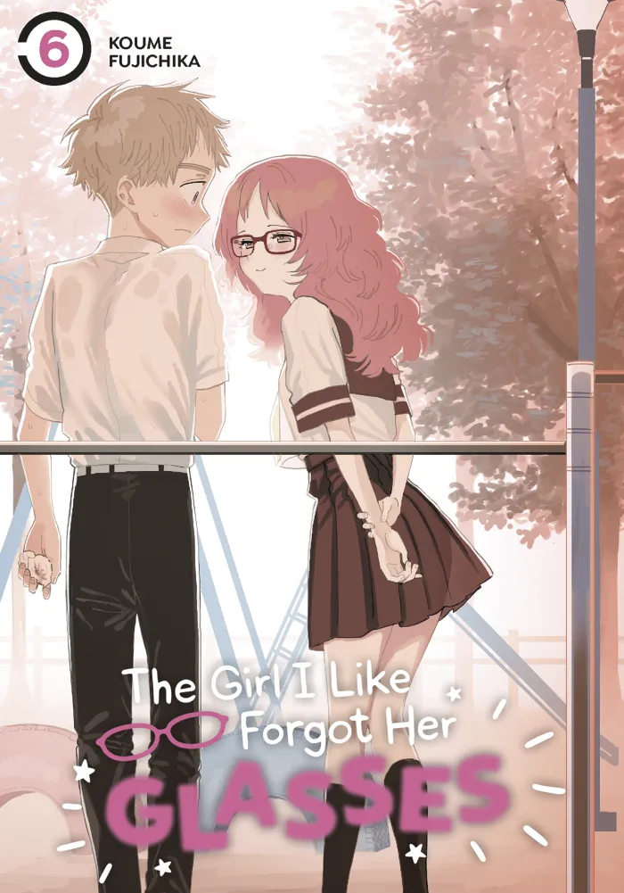 The Girl I Like Forgot Her Glasses Vol. 06