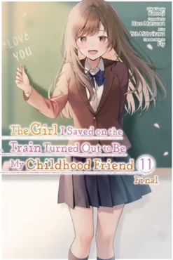 The Girl I Saved on the Train Turned Out to Be My Childhood Friend, Vol. 11 (manga)