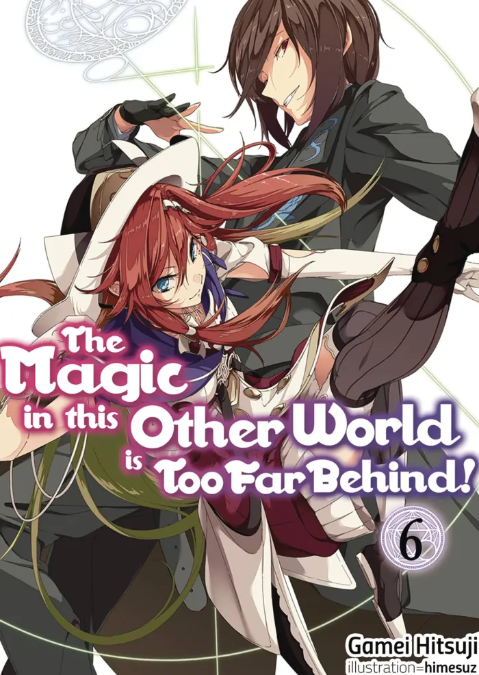 The Magic in this Other World is Too Far Behind! Volume 6 (Light Novel)