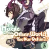The Magic in this Other World is Too Far Behind! Volume 3 (Light Novel)