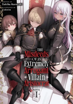 The Misdeeds of an Extremely Arrogant Villain Aristocrat (Light Novel) Vol. 1